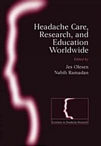 Headache care, research and education worldwide : Frontiers in Headache Research Series Volume 17 (Hardcover)