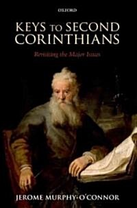 Keys to Second Corinthians : Revisiting the Major Issues (Hardcover)