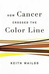 How Cancer Crossed the Color Line (Hardcover)
