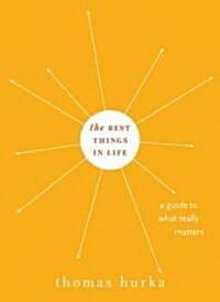 Best Things in Life: A Guide to What Really Matters (Hardcover)