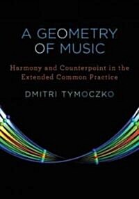 A Geometry of Music: Harmony and Counterpoint in the Extended Common Practice (Hardcover)