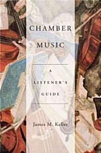 Chamber Music: A Listeners Guide (Hardcover)