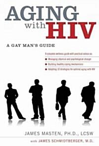 Aging with HIV: A Gay Mans Guide (Paperback)