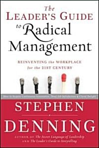 The Leaders Guide to Radical Management: Reinventing the Workplace for the 21st Century (Hardcover)