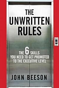 The Unwritten Rules: The Six Skills You Need to Get Promoted to the Executive Level (Hardcover)