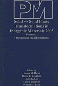 Proceedings of an International Conference on Solid-solid Phase Transformations in Inorganic Materials 2005, Diffusional Transformations (Hardcover)