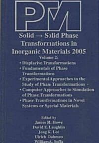Proceedings of an International Conference on Solid-solid Phase Transformations in Inorganic Materials 2005, Displacive Transformations (Hardcover)