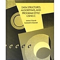Data Structures, Algorithms, and Program Style Using C (Hardcover)