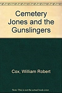 Cemetery Jones and the Gunslingers (Mass Market Paperback)