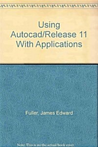 Using Autocad/Release 11 With Applications (Paperback, 4th, Subsequent)