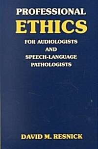 Professional Ethics for Audiologists and Speech-Language Pathologists (Paperback)