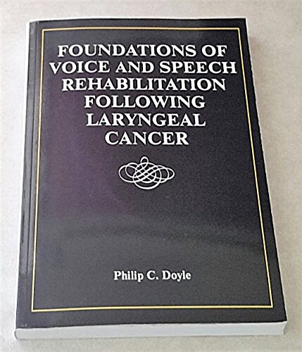 Foundations of Voice and Speech Rehabilitation Following Laryngeal Cancer (Paperback)