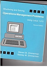 Structuring and Solving Operations Management Problems Using Lotus 1-2-3 With Transfer Capabilities to Excel, Lotus 1-2-3 Version 3.0, Quattro Pro, S (Paperback, 2nd, Subsequent)