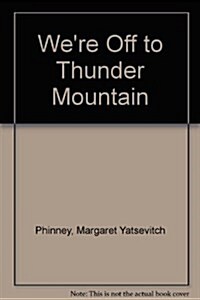 Were Off to Thunder Mountain (Paperback)