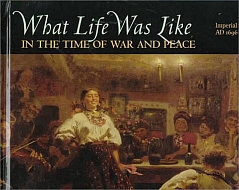 What Life Was Like in the Time of War and Peace (Hardcover)