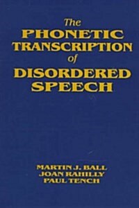 The Phonetic Transcription of Disordered Speech (Paperback)