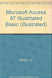 Microsoft Access 97 Illustrtated Basic (Paperback, Diskette)