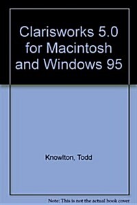 Clarisworks 5.0 for Macintosh and Windows 95 (Paperback)