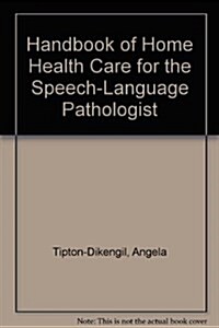 Handbook of Home Health Care for the Speech-Language Pathologist (Paperback)