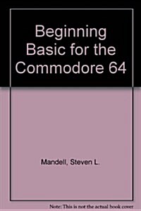 Beginning Basic for the Commodore 64 (Paperback)
