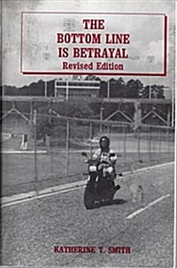 The Bottom Line Is Betrayal (Paperback, 2nd)