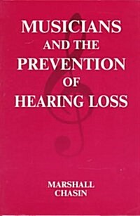 Musicians and the Prevention of Hearing Loss (Paperback)
