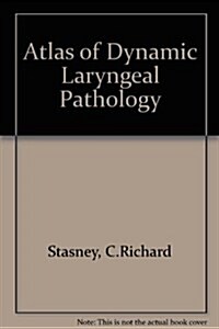 Atlas of Dynamic Laryngeal Pathology (Paperback, VHS, CD-ROM)