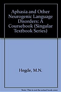 A Coursebook on Aphasia and Other Neurogenic Language Disorders (Paperback, Spiral)
