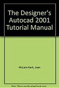 The Designers Autocad 2001 Tutorial Manual (Paperback, 3rd, Teachers Guide)