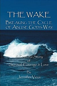 The Wake: Breaking the Cycle of Abuse Gods Way (Paperback)