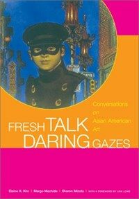 Fresh talk, daring gazes: conversations on Asian American art