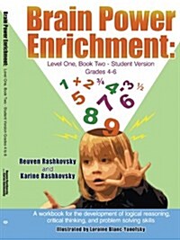 Brain Power Enrichment: Level One, Book Two-Student Version Grades 4-6: A Workbook for the Development of Logical Reasoning, Critical Thinking (Paperback)