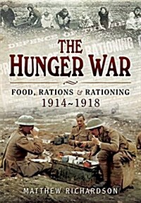 Hunger War: Food, Rations and Rationing 1914-1918 (Hardcover)
