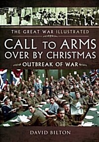 Great War Illustrated - Call to Arms - Over by Christmas (Paperback)
