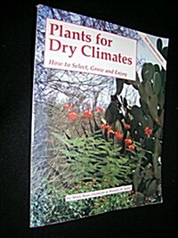 Plants for dry climates: how to select, grow & enjoy (Paperback)
