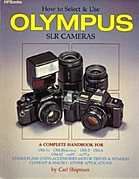 How to Select & Use Olympus SLR Cameras: A Complete Handbook (Mass Market Paperback, Revised)