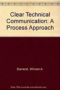 Clear Technical Communication: A Process Approach (Paperback, 3)