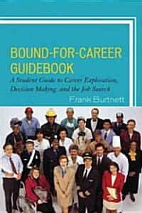 Bound-For-Career Guidebook: A Student Guide to Career Exploration, Decision Making, and the Job Search (Paperback)