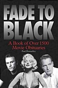 Fade to Black: The Book of Movie Obituaries (Paperback)