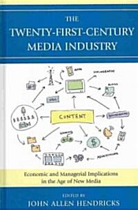The Twenty-First-Century Media Industry: Economic and Managerial Implications in the Age of New Media (Hardcover)