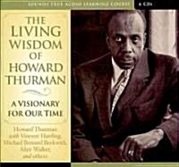 The Living Wisdom of Howard Thurman: A Visionary for Our Time (Audio CD)