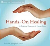 Hands-On Healing: A Training Course in the Energy Cure (Audio CD)