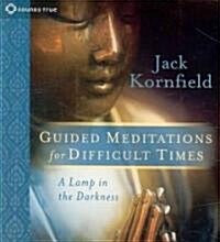 Guided Meditations for Difficult Times: A Lamp in the Darkness (Audio CD)