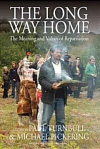 The Long Way Home : The Meaning and Values of Repatriation (Paperback)