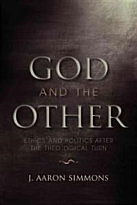 God and the Other: Ethics and Politics After the Theological Turn (Paperback)