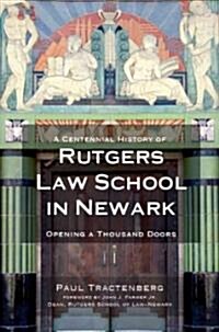 A Centennial History of Rutgers Law School in Newark: Opening a Thousand Doors (Paperback)