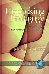 Unpacking Pedagogy: New Perspectives for Mathematics Classrooms (Hc) (Hardcover)