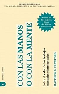 Con las Manos O Con la Mente: Sobre el Valor de los Trabajos Manuales e Intelectuales = With Hands or Mind                                             (Paperback)