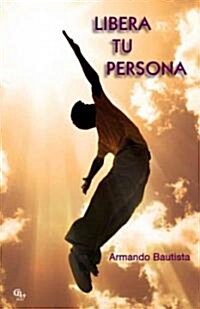 Libera tu persona / It releases your person (Paperback, 1st)