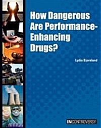 How Dangerous Are Performance-Enhancing Drugs? (Library Binding)